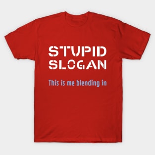 STUPID SLOGAN AGAIN T-Shirt